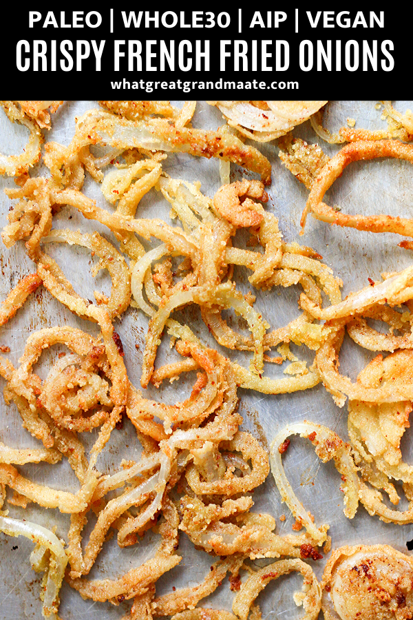Paleo & Vegan French Fried Onions (Whole30, AIP) What Great Grandma Ate