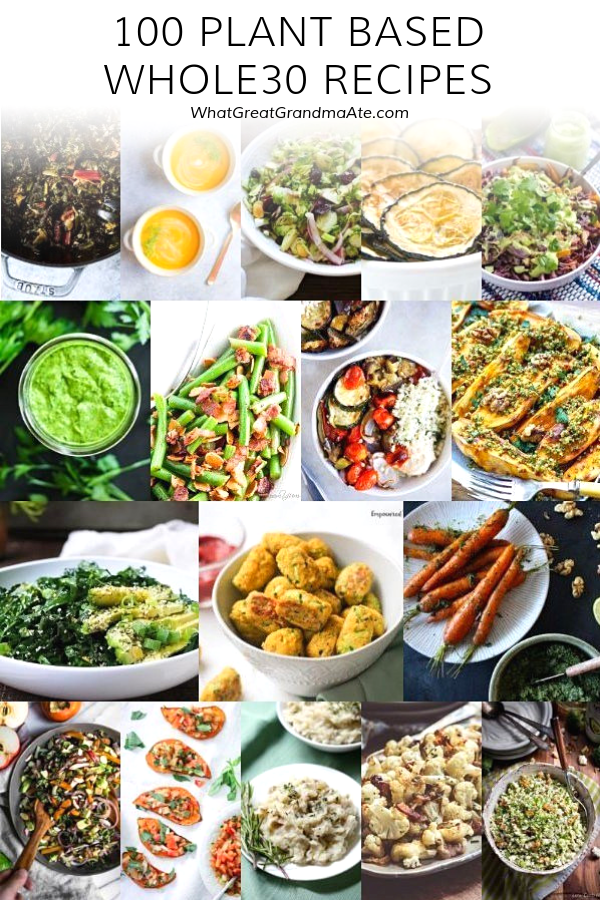 100 Plant Based Whole30 Recipes – What Great Grandma Ate