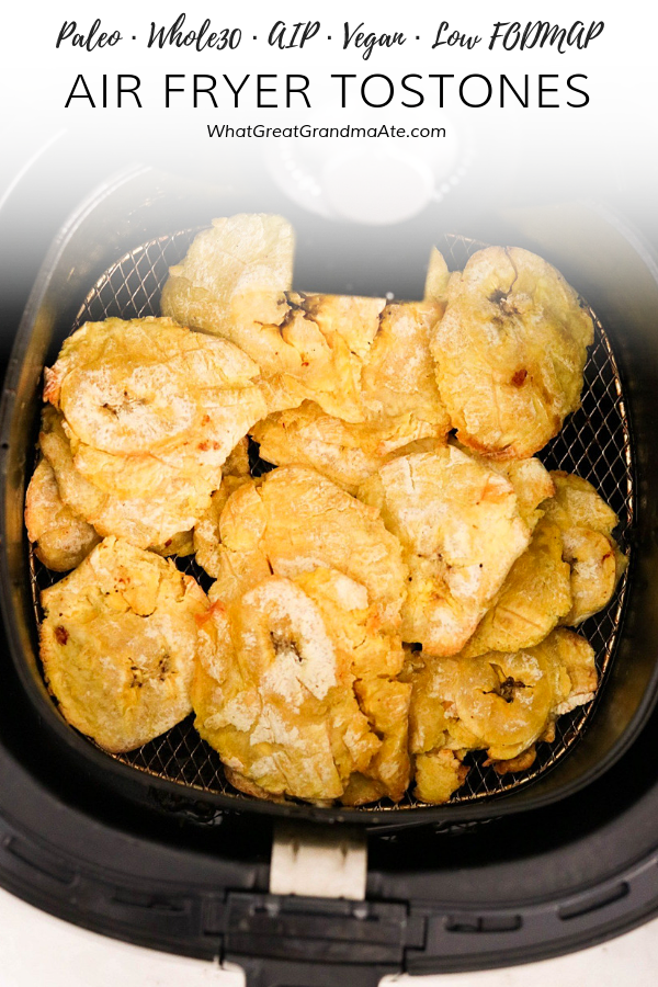 Paleo Air Fryer Tostones (Whole30, Vegan, AIP, Low FODMAP) What Great