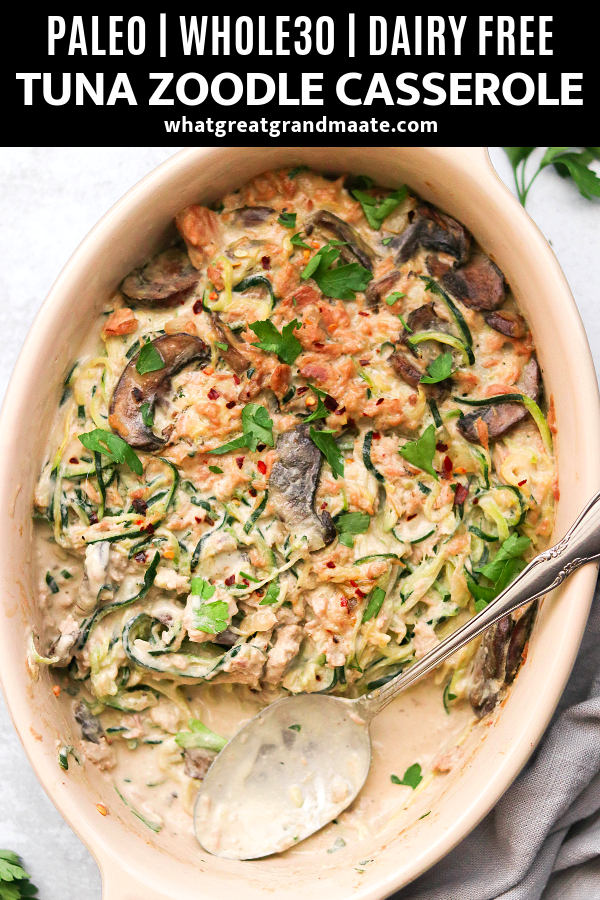 Whole30 & Paleo Tuna Zoodle Casserole What Great Grandma Ate